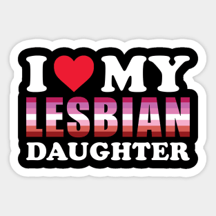 I love my lesbian daughter Sticker